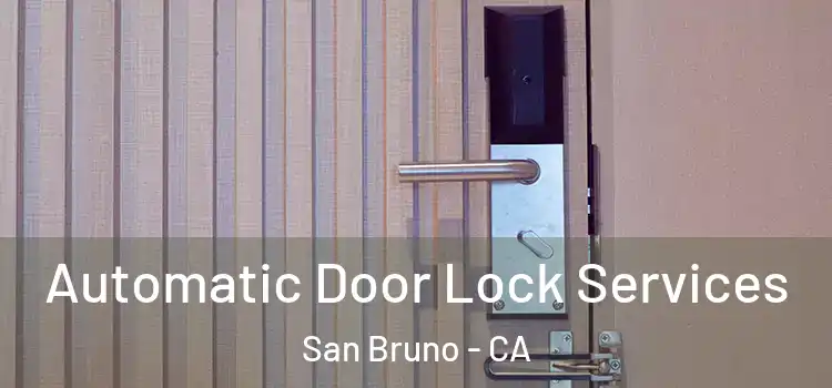  Automatic Door Lock Services San Bruno - CA