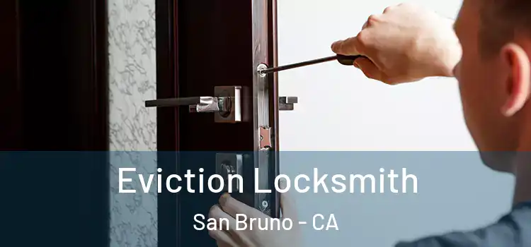  Eviction Locksmith San Bruno - CA