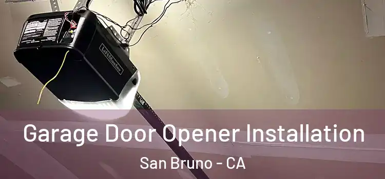  Garage Door Opener Installation San Bruno - CA