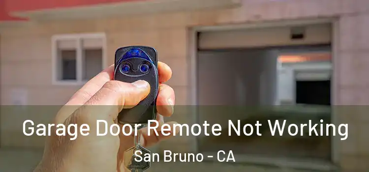  Garage Door Remote Not Working San Bruno - CA