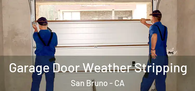  Garage Door Weather Stripping San Bruno - CA