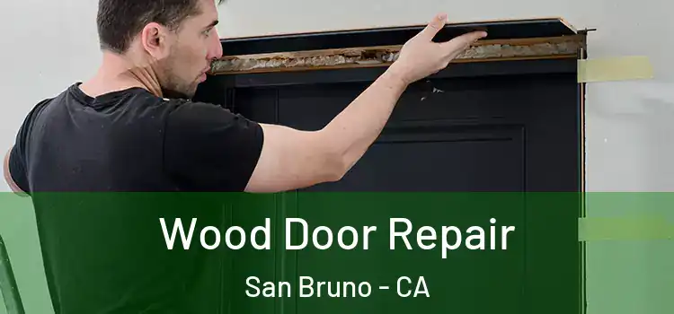 Wood Door Repair San Bruno - CA